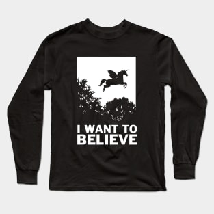 I Want To Believe Unicorns Long Sleeve T-Shirt